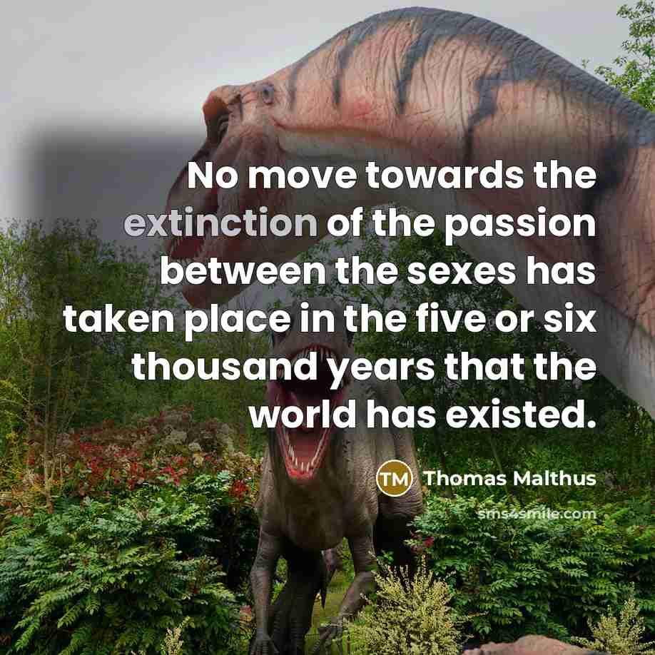 “No move towards the extinction of the passion between the…” quote by Thomas Malthus