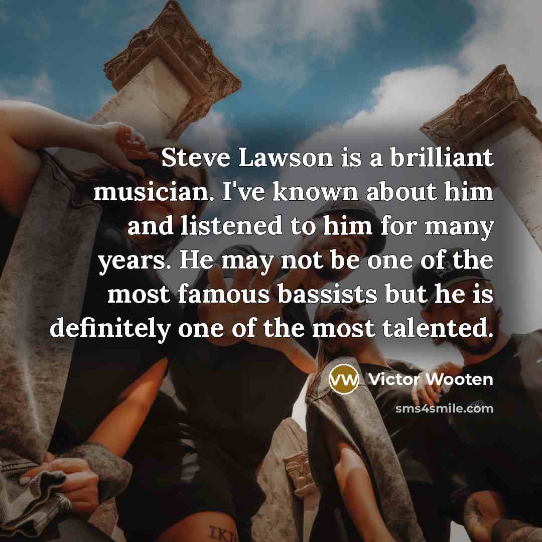 “Steve Lawson is a brilliant musician. I've known about him…” quote by Victor Wooten