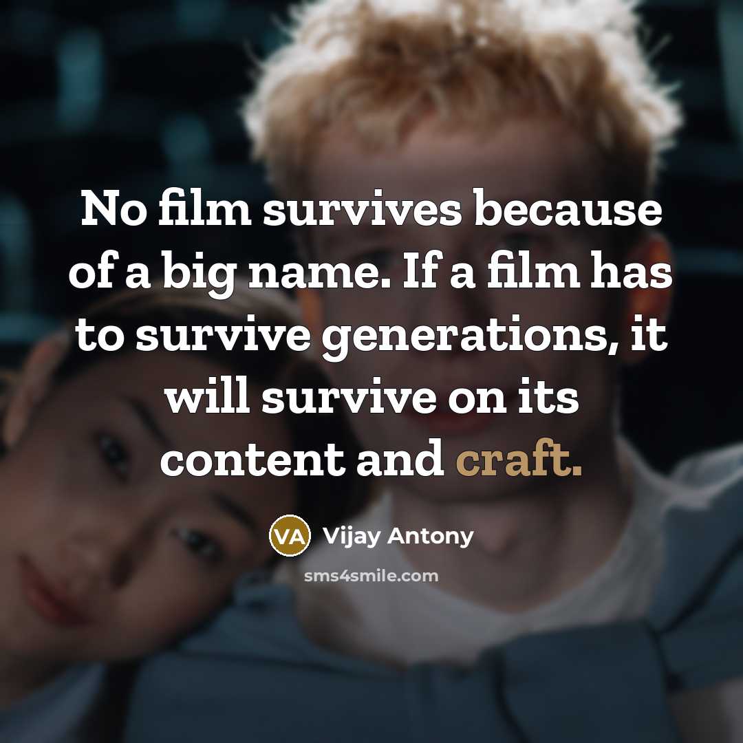 “No film survives because of a big name. If a…” quote by Vijay Antony
