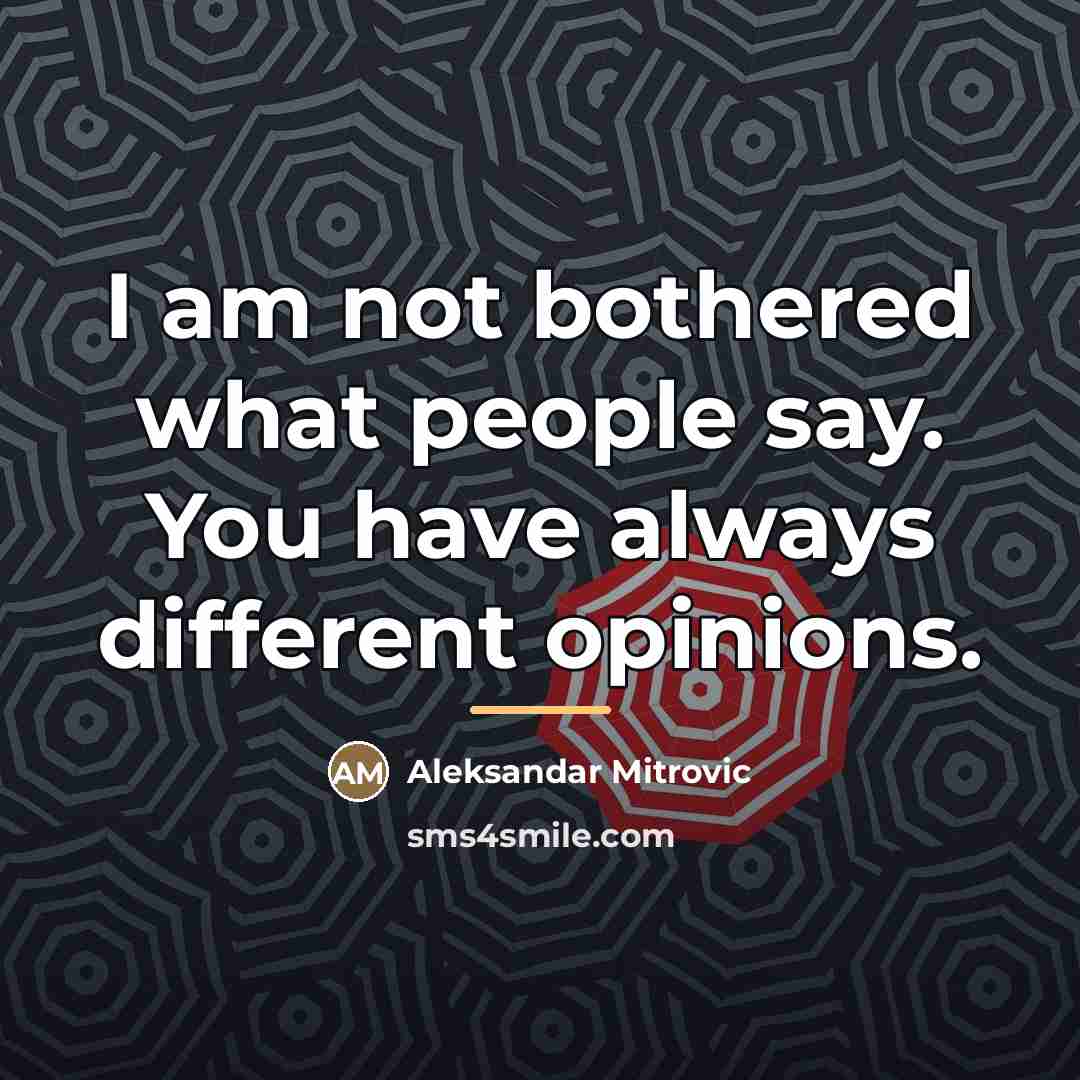 “I am not bothered what people say. You have always…” quote by Aleksandar Mitrovic