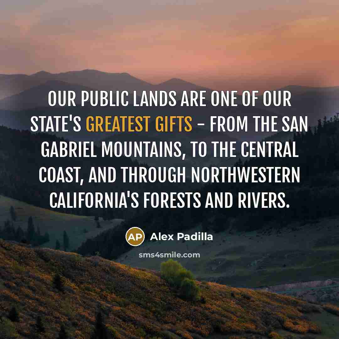 “Our public lands are one of our state's greatest gifts…” quote by Alex Padilla