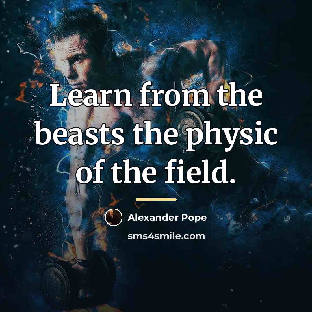 “Learn from the beasts the physic of the field.…” quote by Alexander Pope