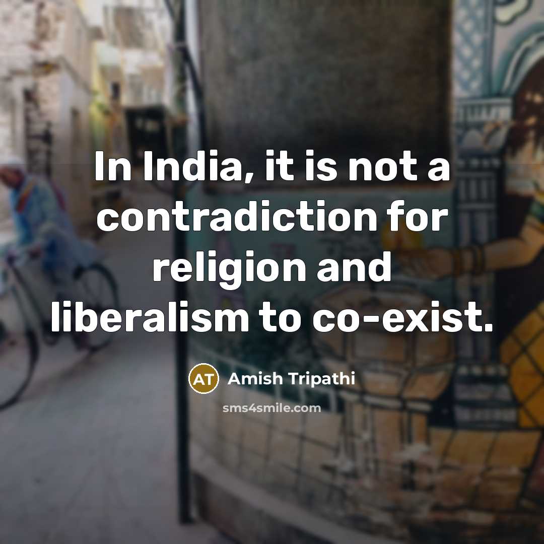 “In India, it is not a contradiction for religion and…” quote by Amish Tripathi