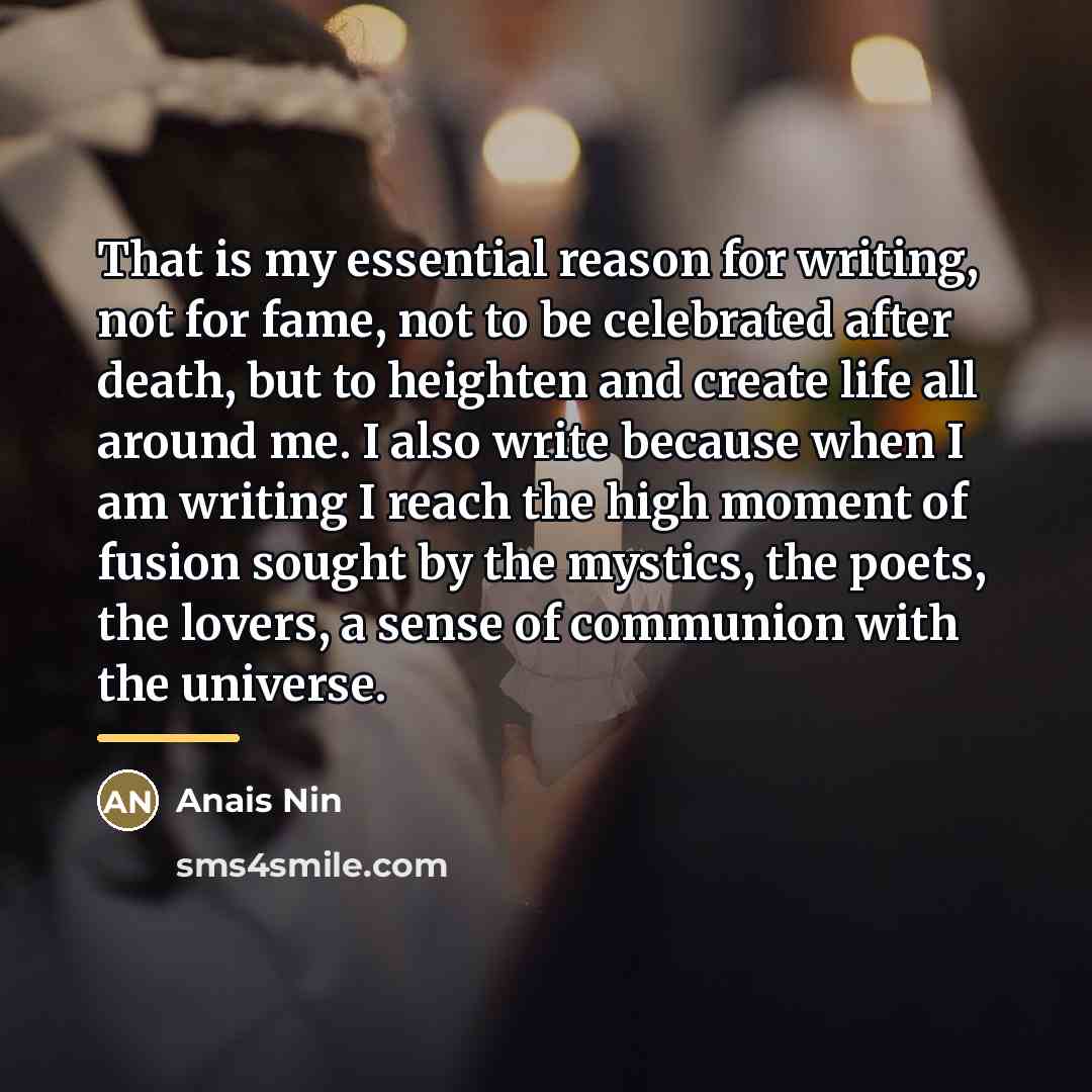 “That is my essential reason for writing, not for fame,…” quote by Anais Nin