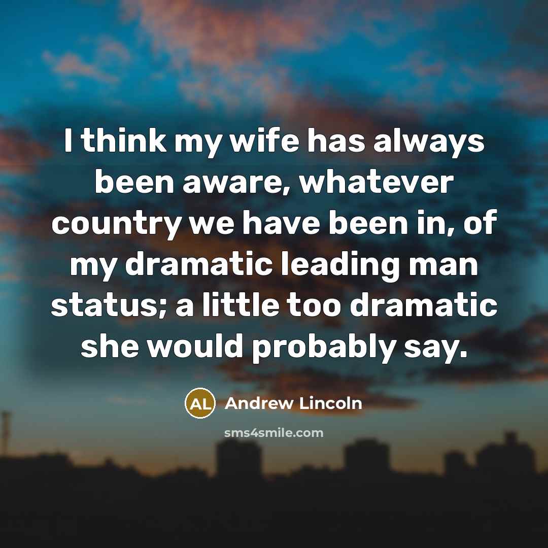 “I think my wife has always been aware, whatever country…” quote by Andrew Lincoln