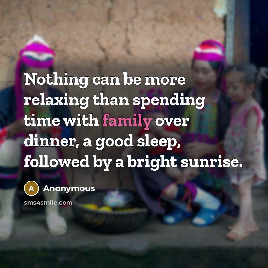 “Nothing can be more relaxing than spending time with family…” quote by Anonymous