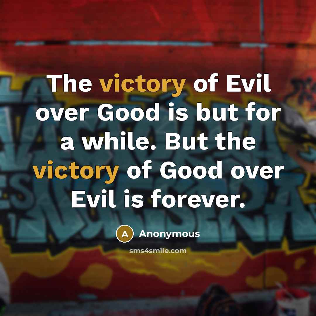 “The victory of Evil over Good is but for a…” quote by Anonymous