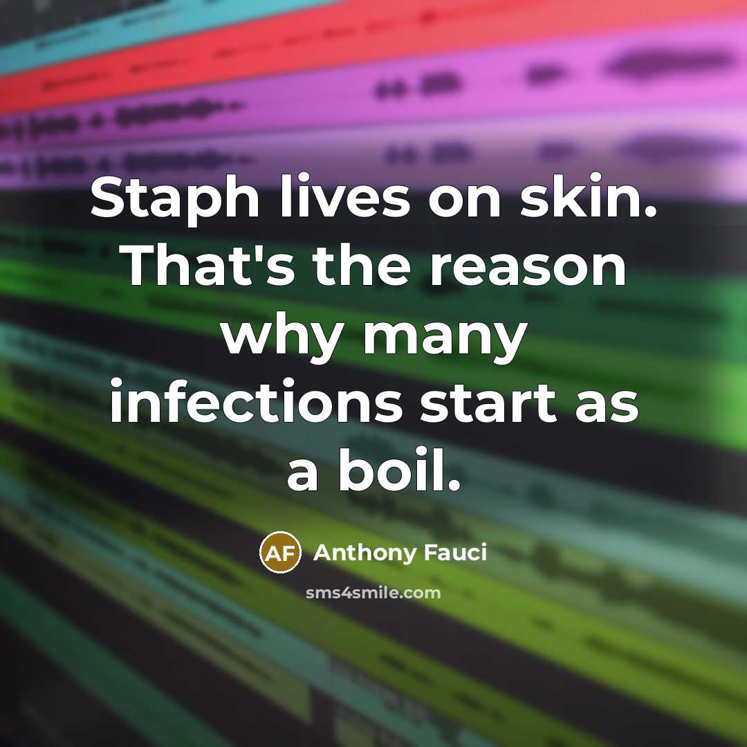 “Staph lives on skin. That's the reason why many infections…” quote by Anthony Fauci