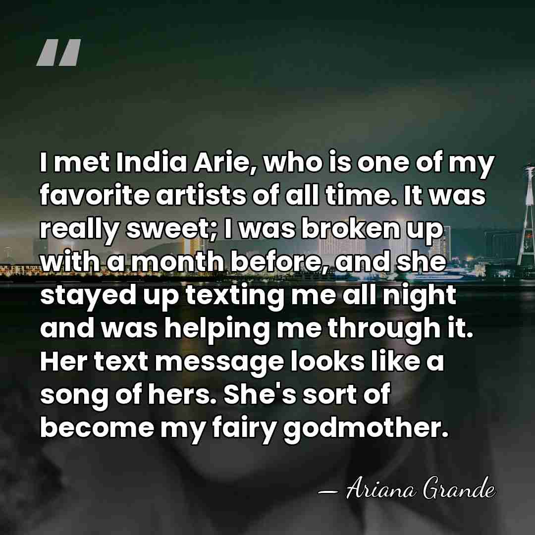I met India Arie, who is one of my favorite artists of&hellip; - Ariana Grande