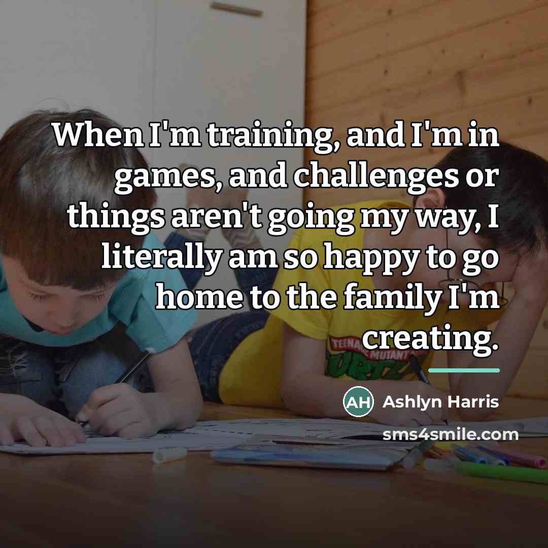 “When I'm training, and I'm in games, and challenges or…” quote by Ashlyn Harris