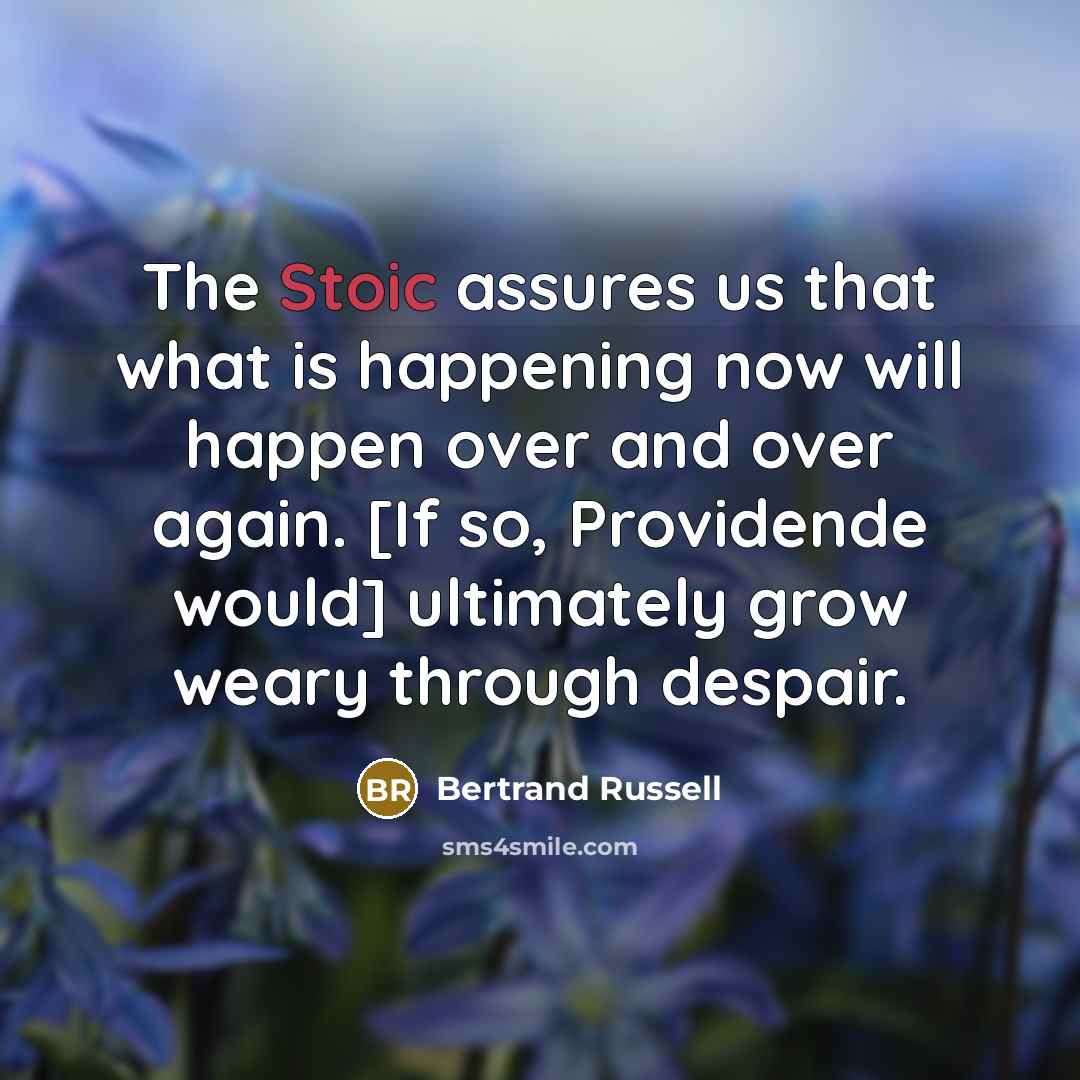 “The Stoic assures us that what is happening now will…” quote by Bertrand Russell