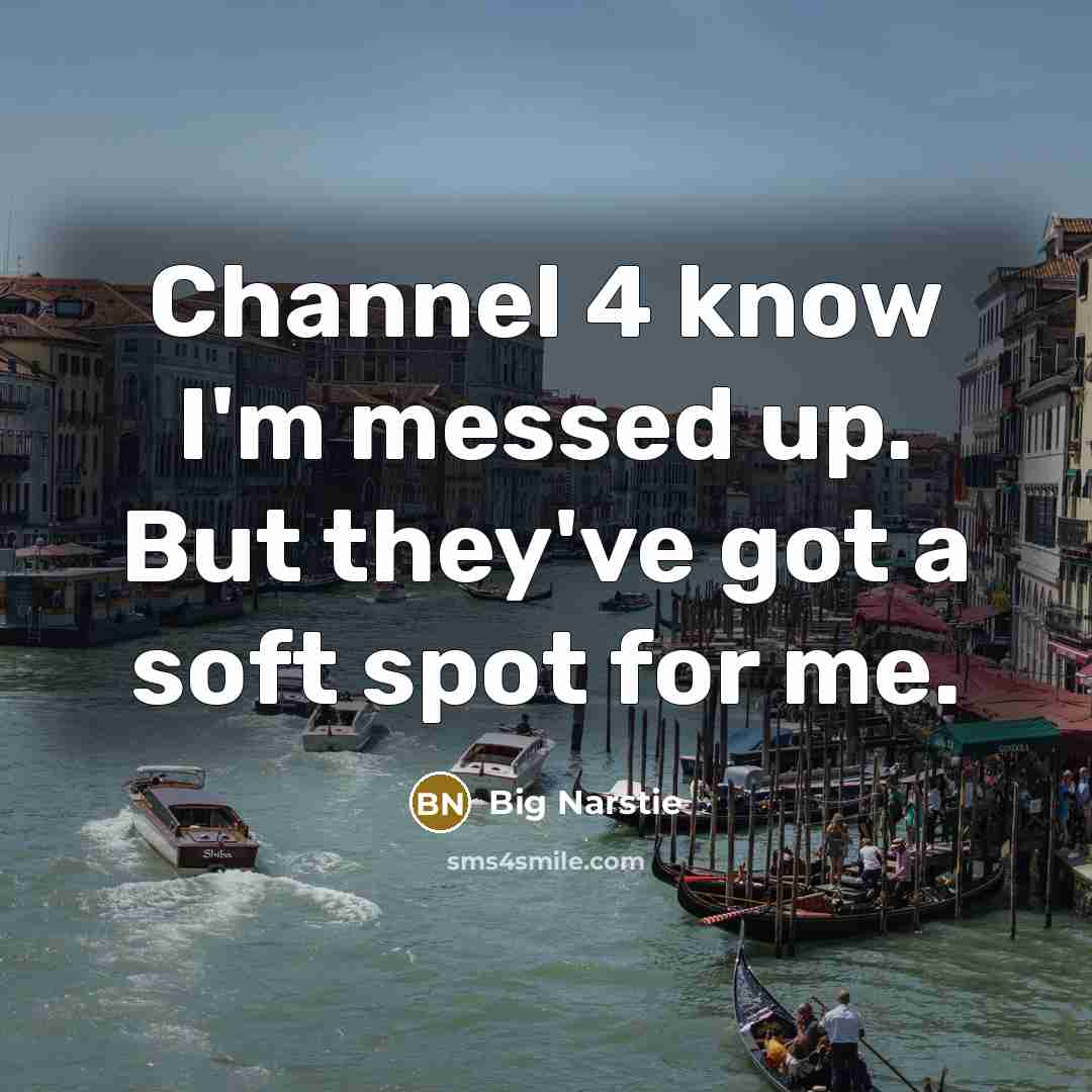 “Channel 4 know I'm messed up. But they've got a…” quote by Big Narstie