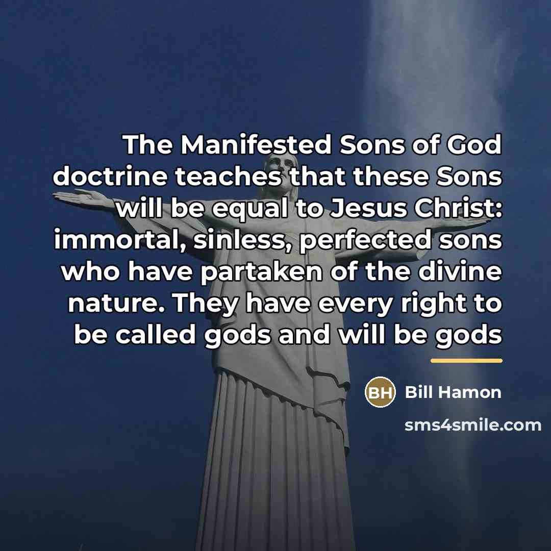 “The Manifested Sons of God doctrine teaches that these Sons…” quote by Bill Hamon