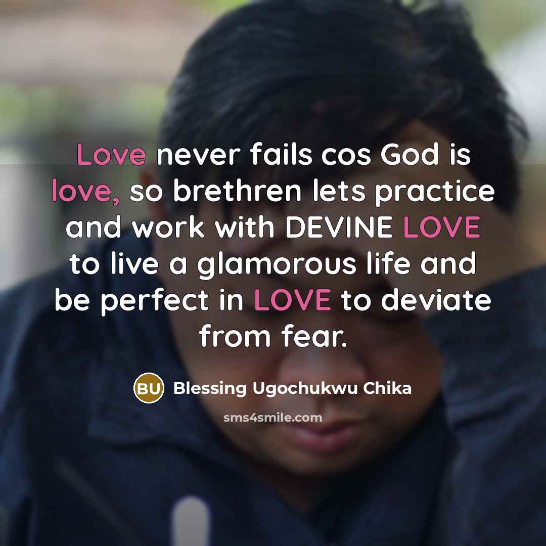 “Love never fails cos God is love, so brethren lets…” quote by Blessing Ugochukwu Chika