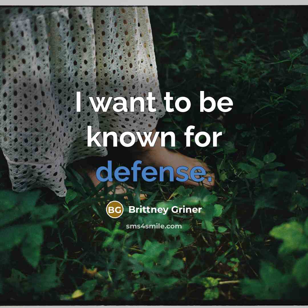 “I want to be known for defense.…” quote by Brittney Griner
