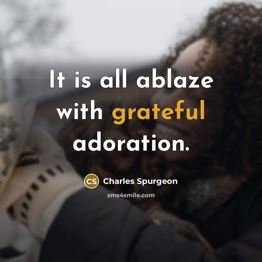 “It is all ablaze with grateful adoration.…” quote by Charles Spurgeon