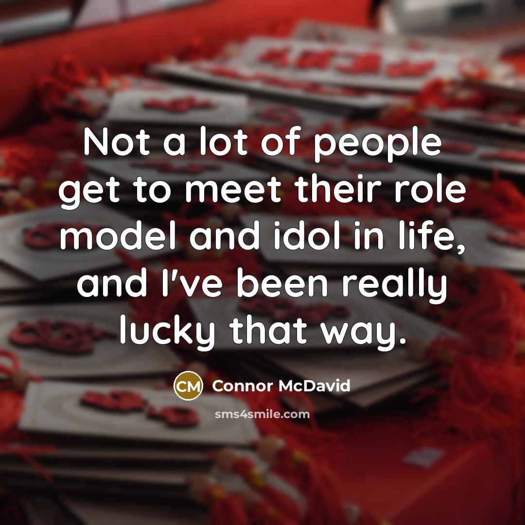 “Not a lot of people get to meet their role…” quote by Connor McDavid