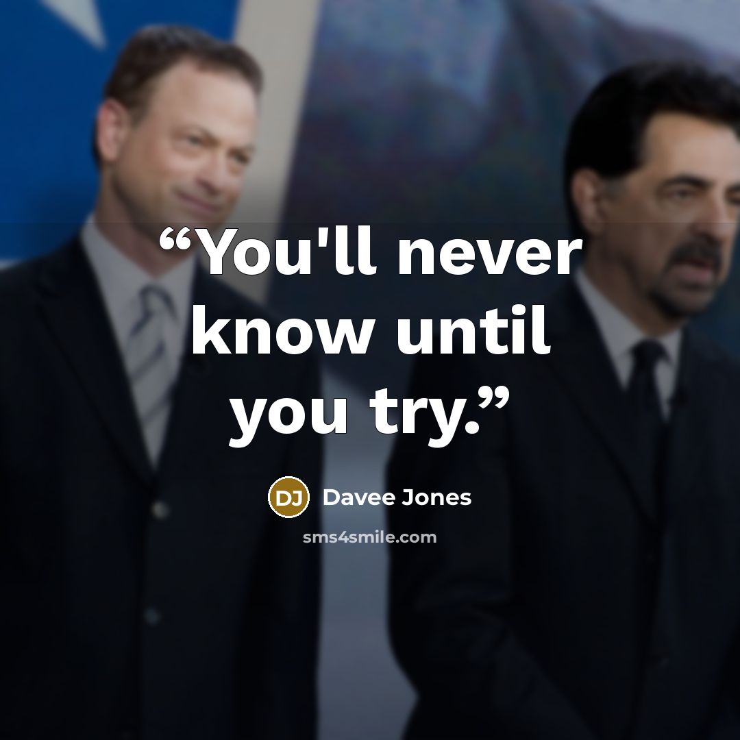 “You'll never know until you try.” quote by Davee Jones