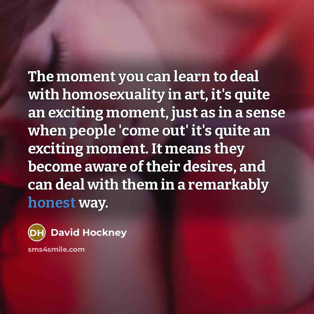 “The moment you can learn to deal with homosexuality in…” quote by David Hockney