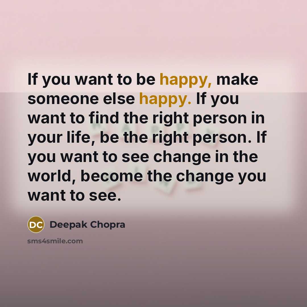 “If you want to be happy, make someone else happy.…” quote by Deepak Chopra