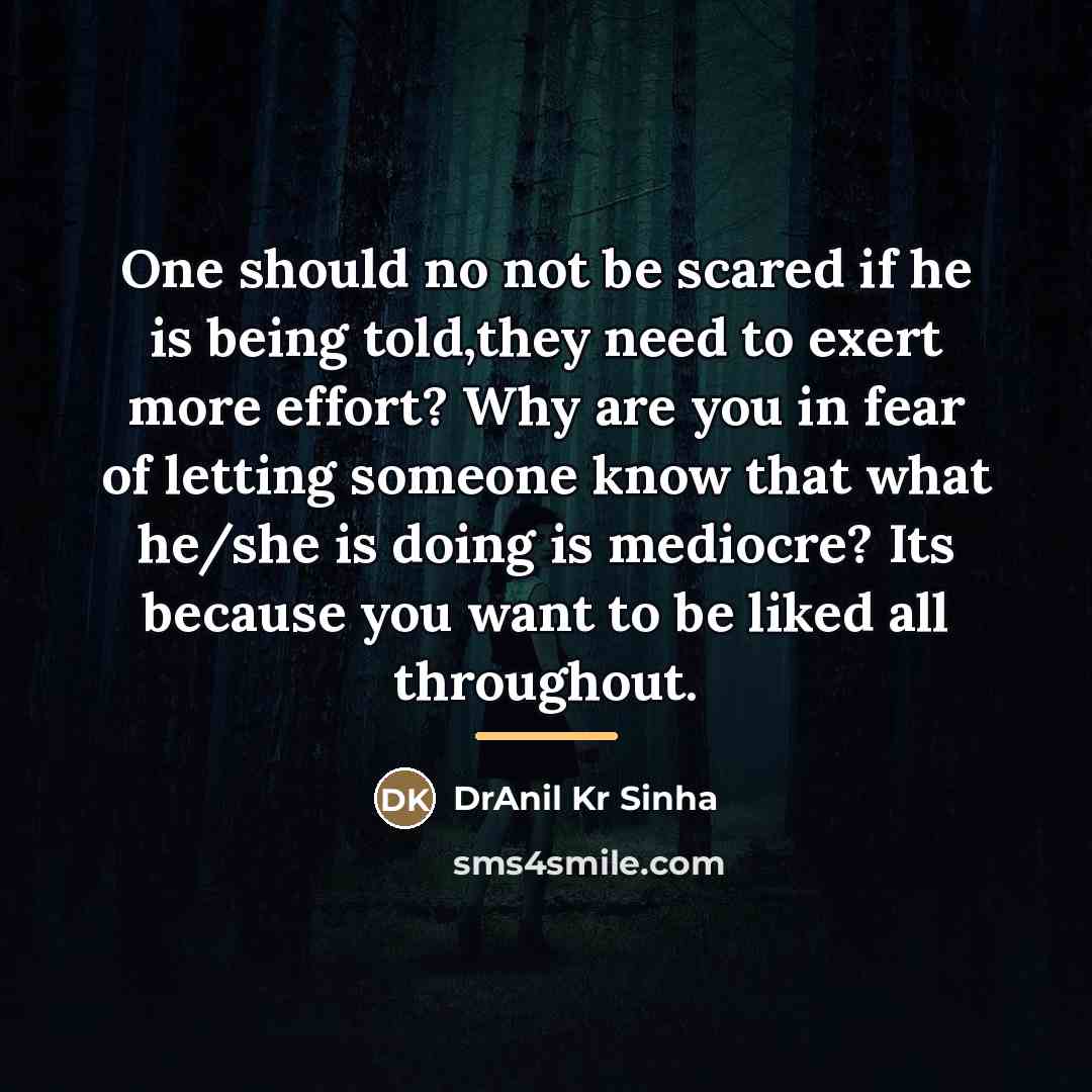“One should no not be scared if he is being…” quote by DrAnil Kr Sinha