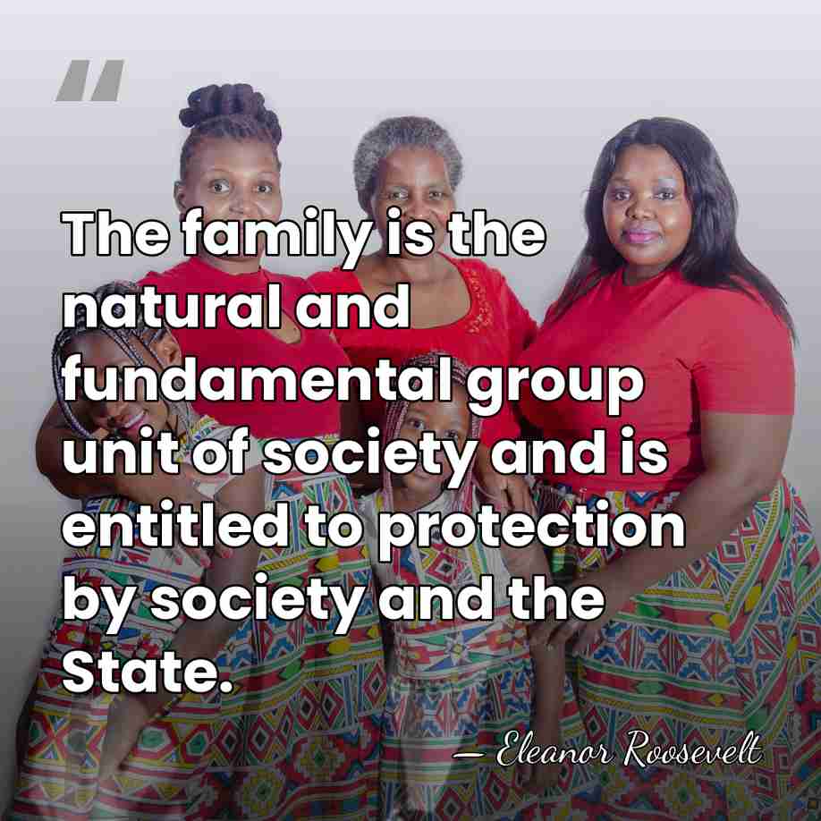 The family is the natural and fundamental group unit of society and&hellip; - Eleanor Roosevelt