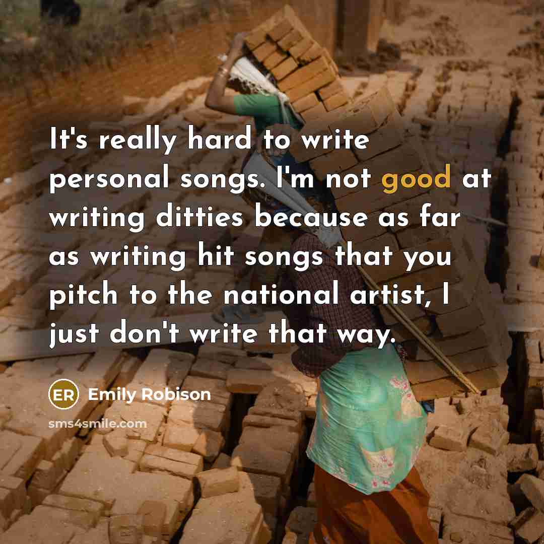 “It's really hard to write personal songs. I'm not good…” quote by Emily Robison