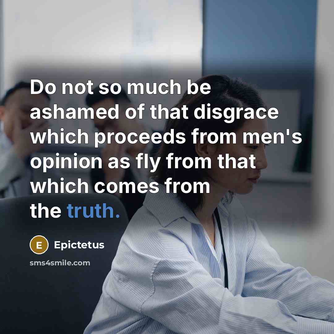 “Do not so much be ashamed of that disgrace which…” quote by Epictetus