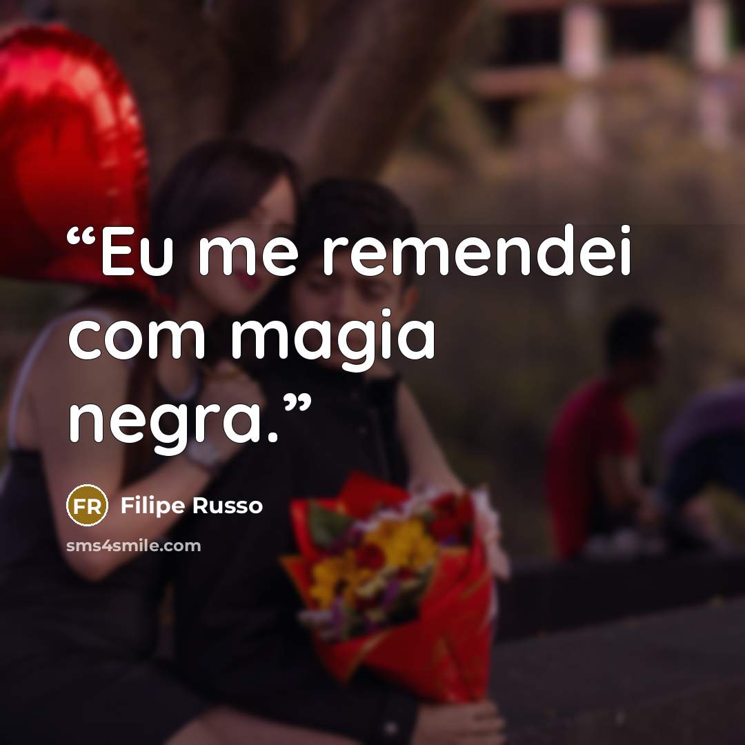 “Eu me remendei com magia negra.” quote by Filipe Russo