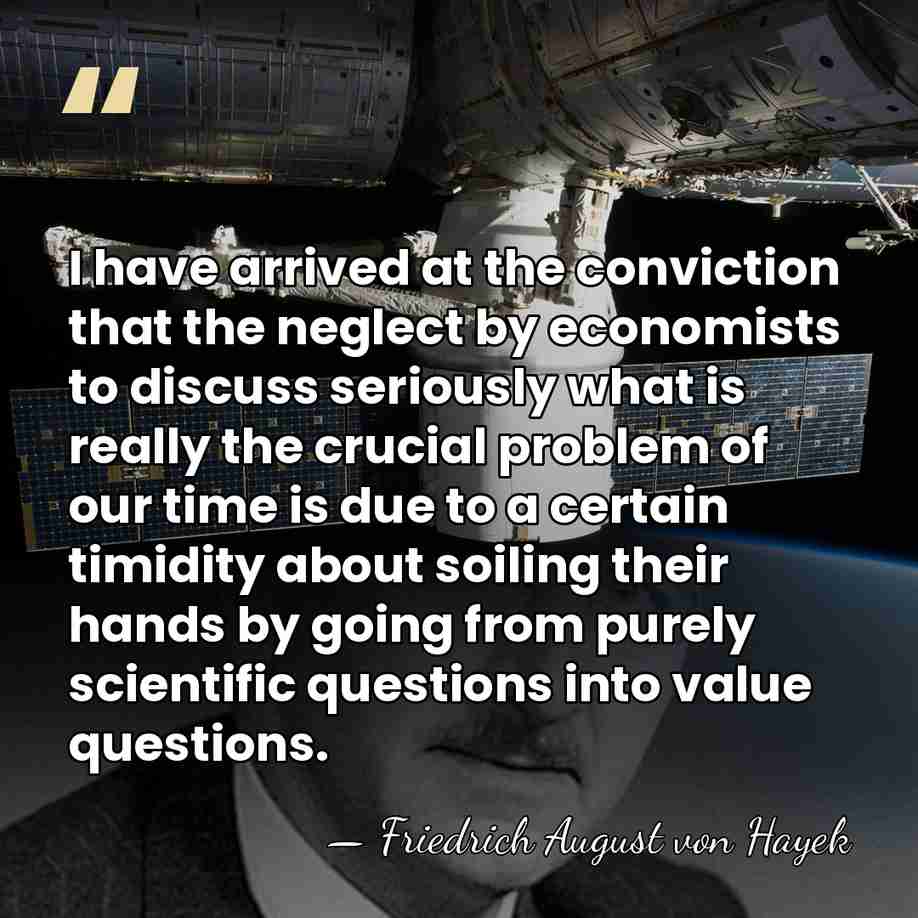 I have arrived at the conviction that the neglect by economists to&hellip; - Friedrich August von Hayek