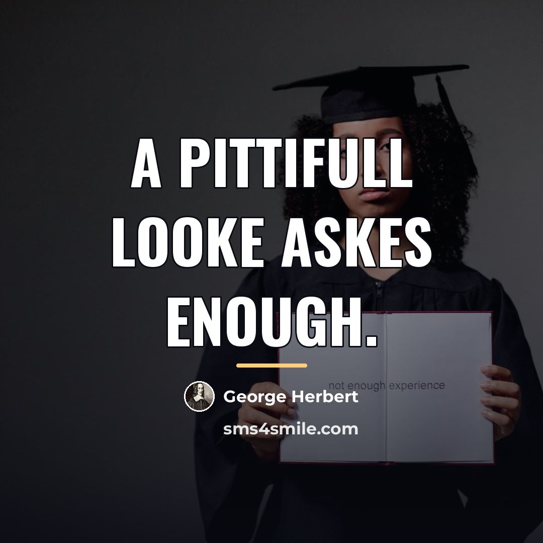 “A pittifull looke askes enough.…” quote by George Herbert