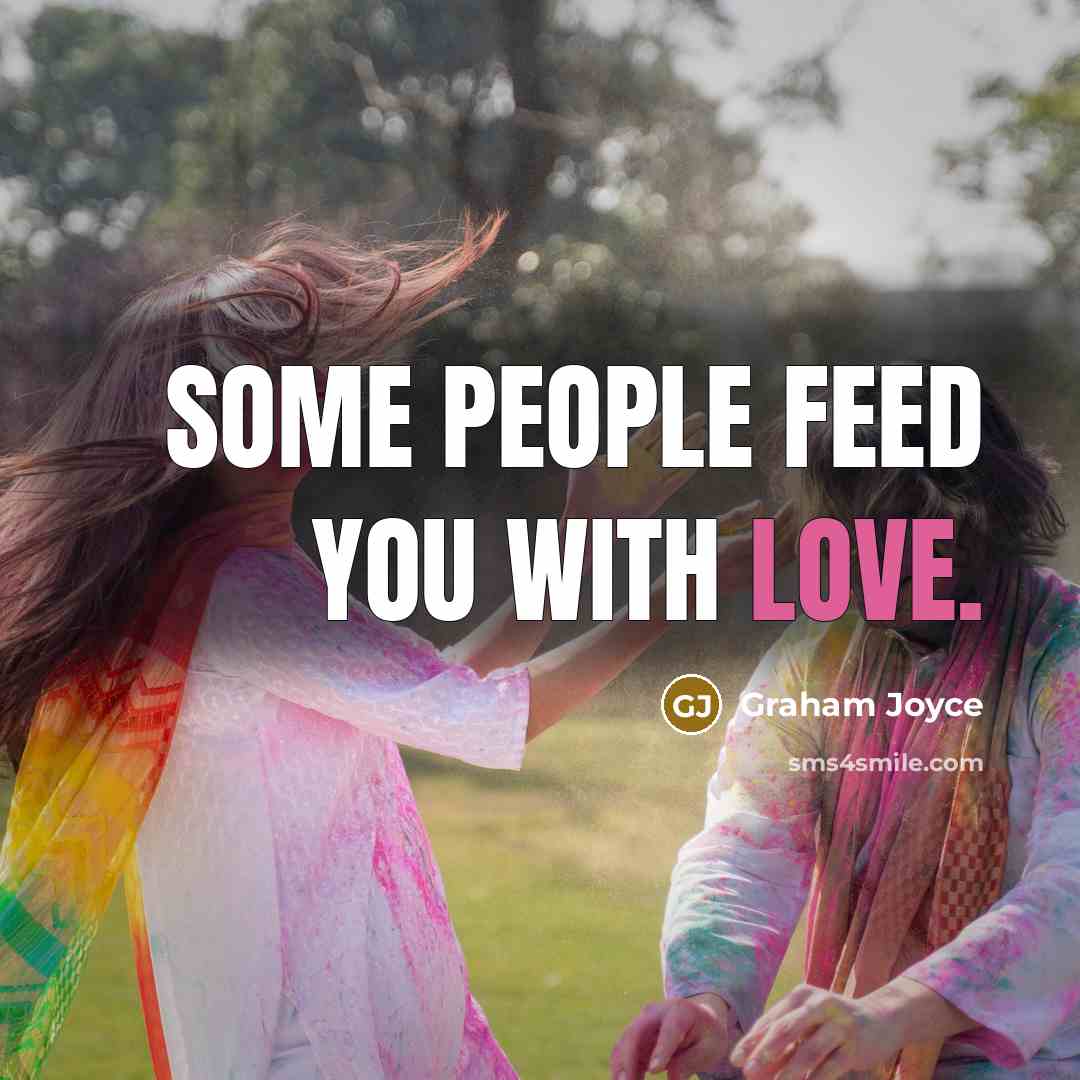 “Some people feed you with love.…” quote by Graham Joyce