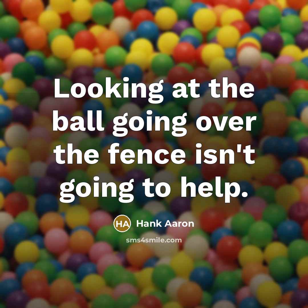 “Looking at the ball going over the fence isn't going…” quote by Hank Aaron