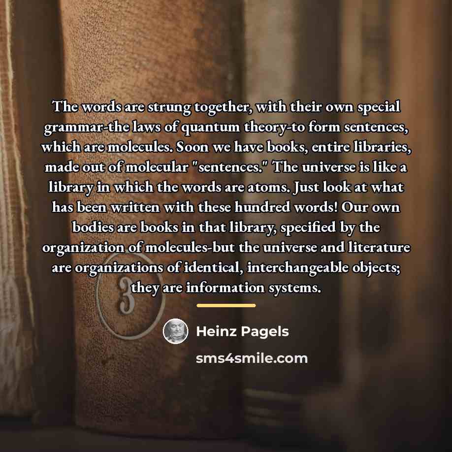 “The words are strung together, with their own special grammar-the…” quote by Heinz Pagels