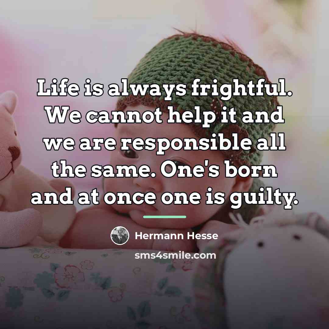 “Life is always frightful. We cannot help it and we…” quote by Hermann Hesse