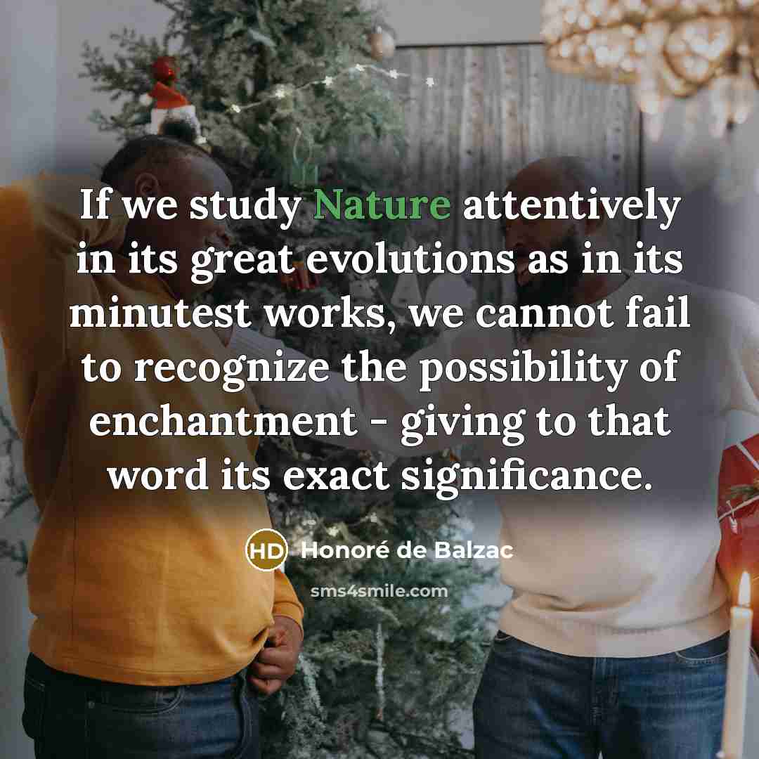 “If we study Nature attentively in its great evolutions as…” quote by Honore de Balzac