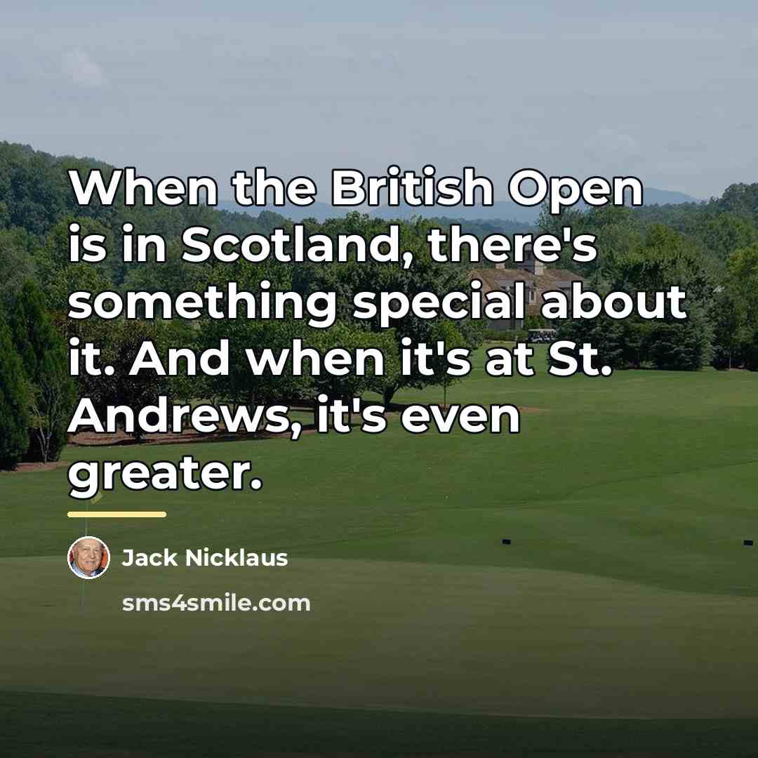 “When the British Open is in Scotland, there's something special…” quote by Jack Nicklaus
