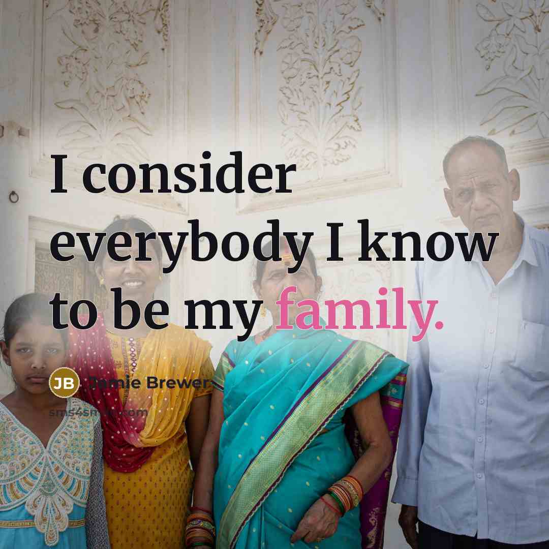 “I consider everybody I know to be my family.…” quote by Jamie Brewer
