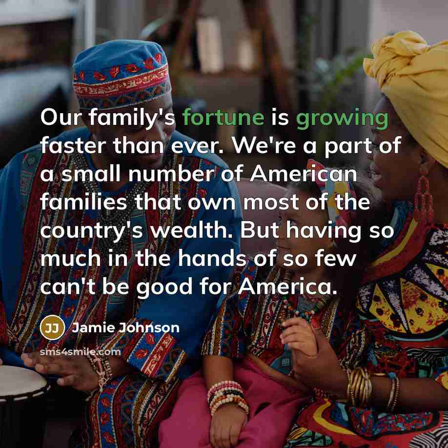 “Our family's fortune is growing faster than ever. We're a…” quote by Jamie Johnson