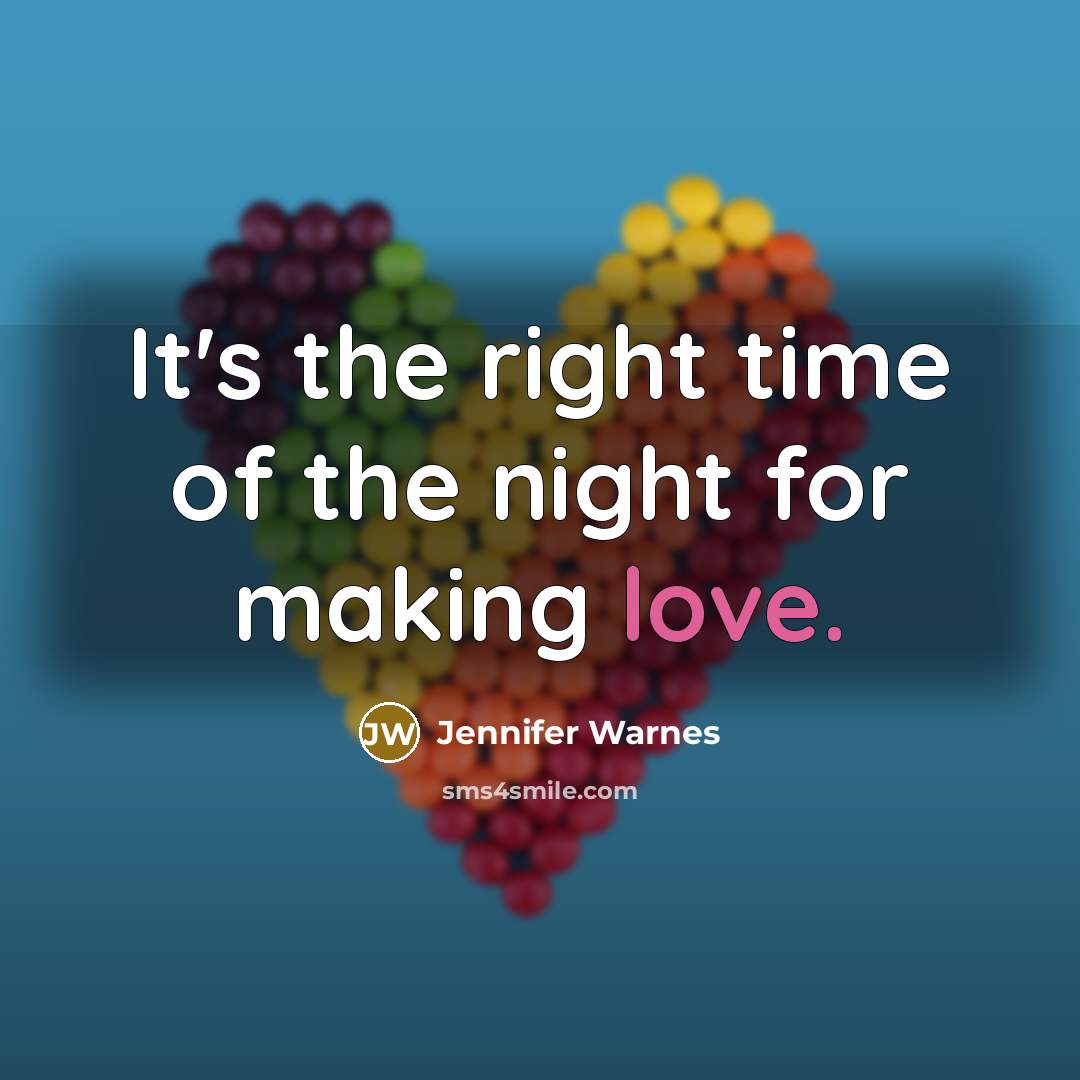 “It's the right time of the night for making love.…” quote by Jennifer Warnes