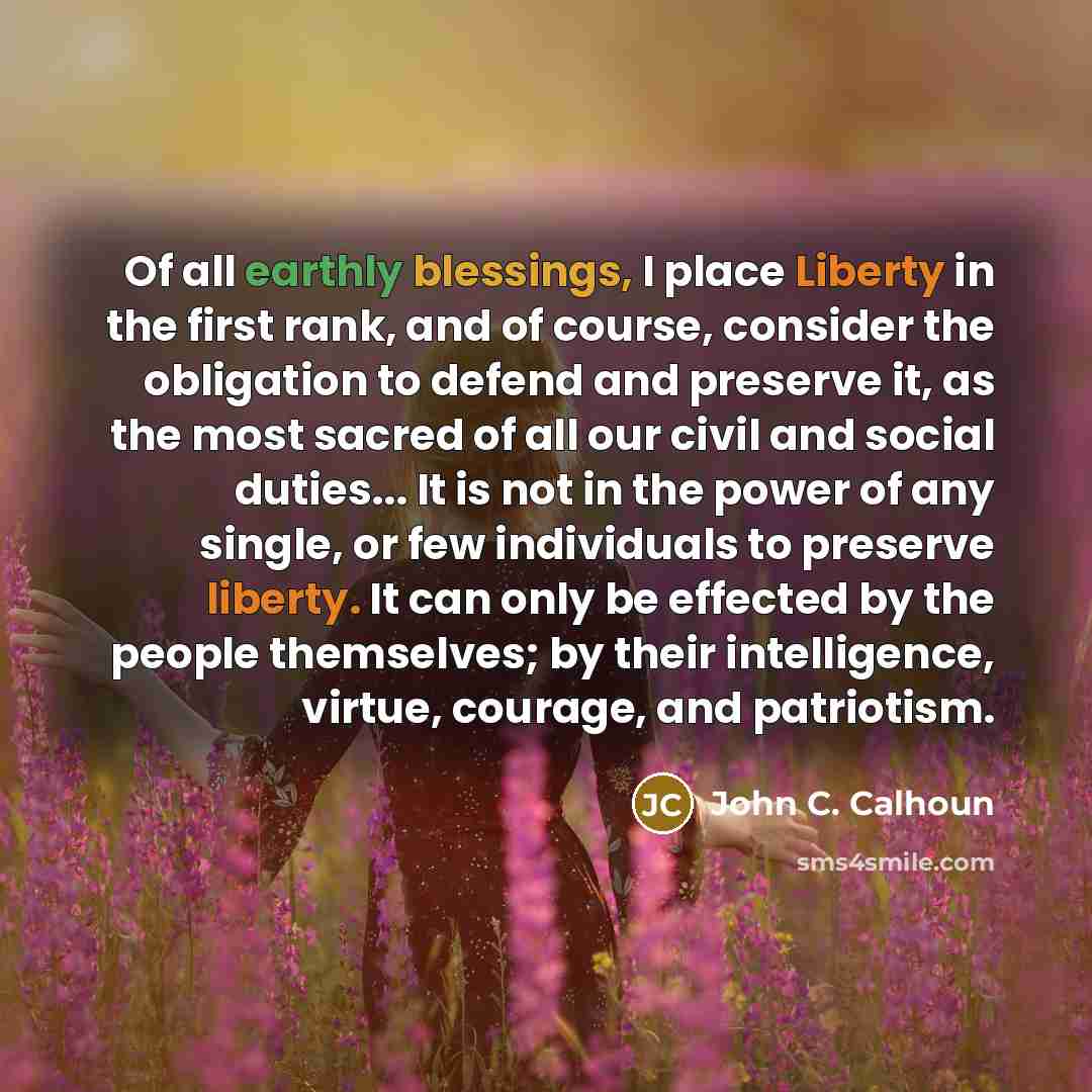 “Of all earthly blessings, I place Liberty in the first…” quote by John C. Calhoun