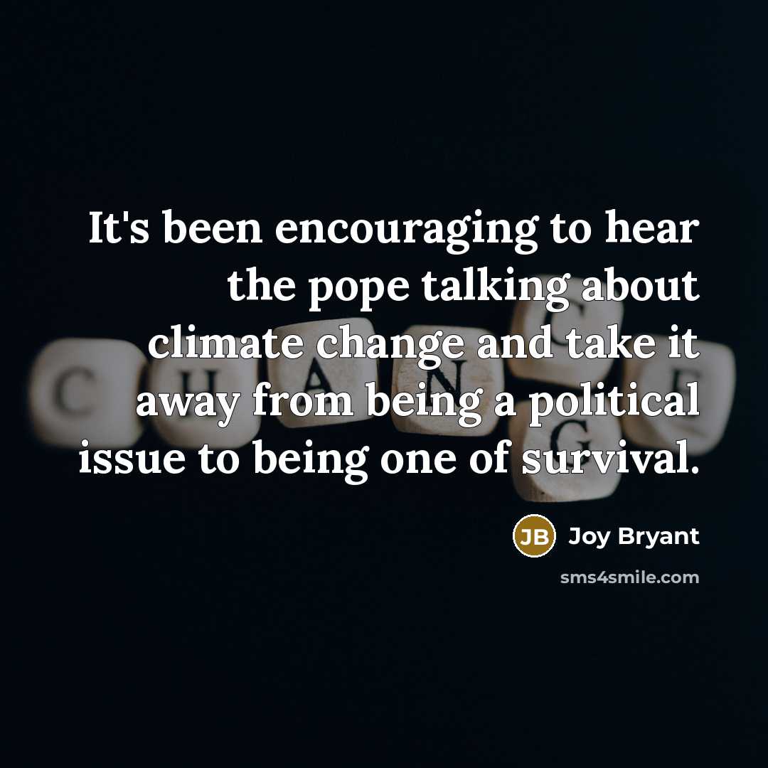 “It's been encouraging to hear the pope talking about climate…” quote by Joy Bryant