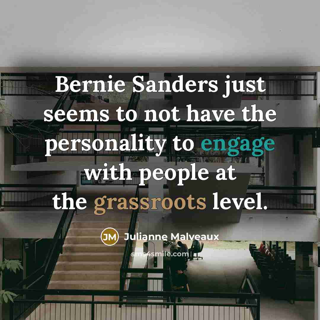 “Bernie Sanders just seems to not have the personality to engage with people at the grassroots level.” quote by Julianne Malveaux