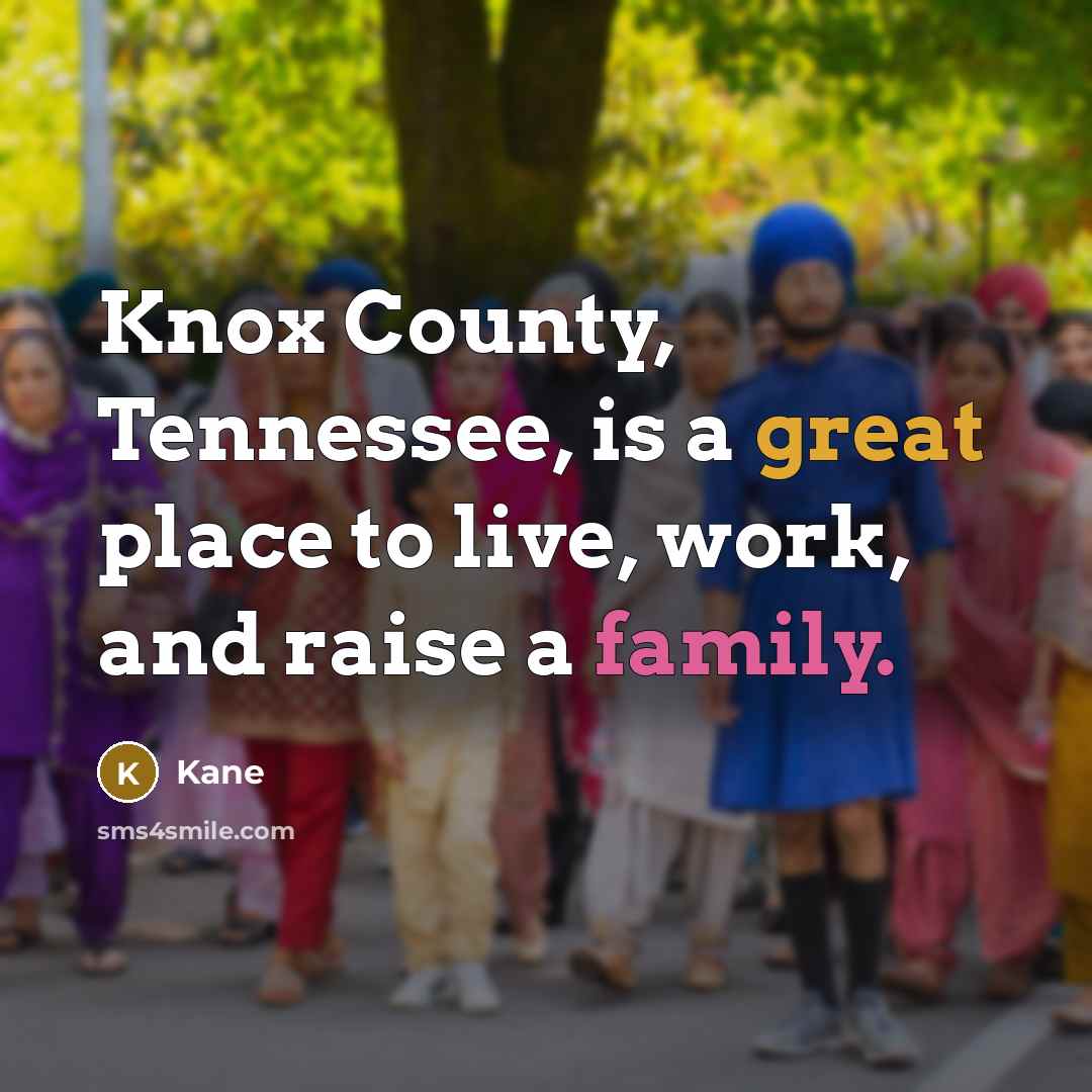 “Knox County, Tennessee, is a great place to live, work,…” quote by Kane