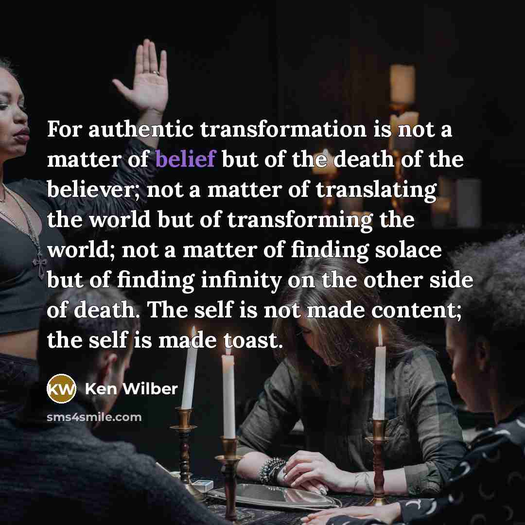 “For authentic transformation is not a matter of belief but…” quote by Ken Wilber