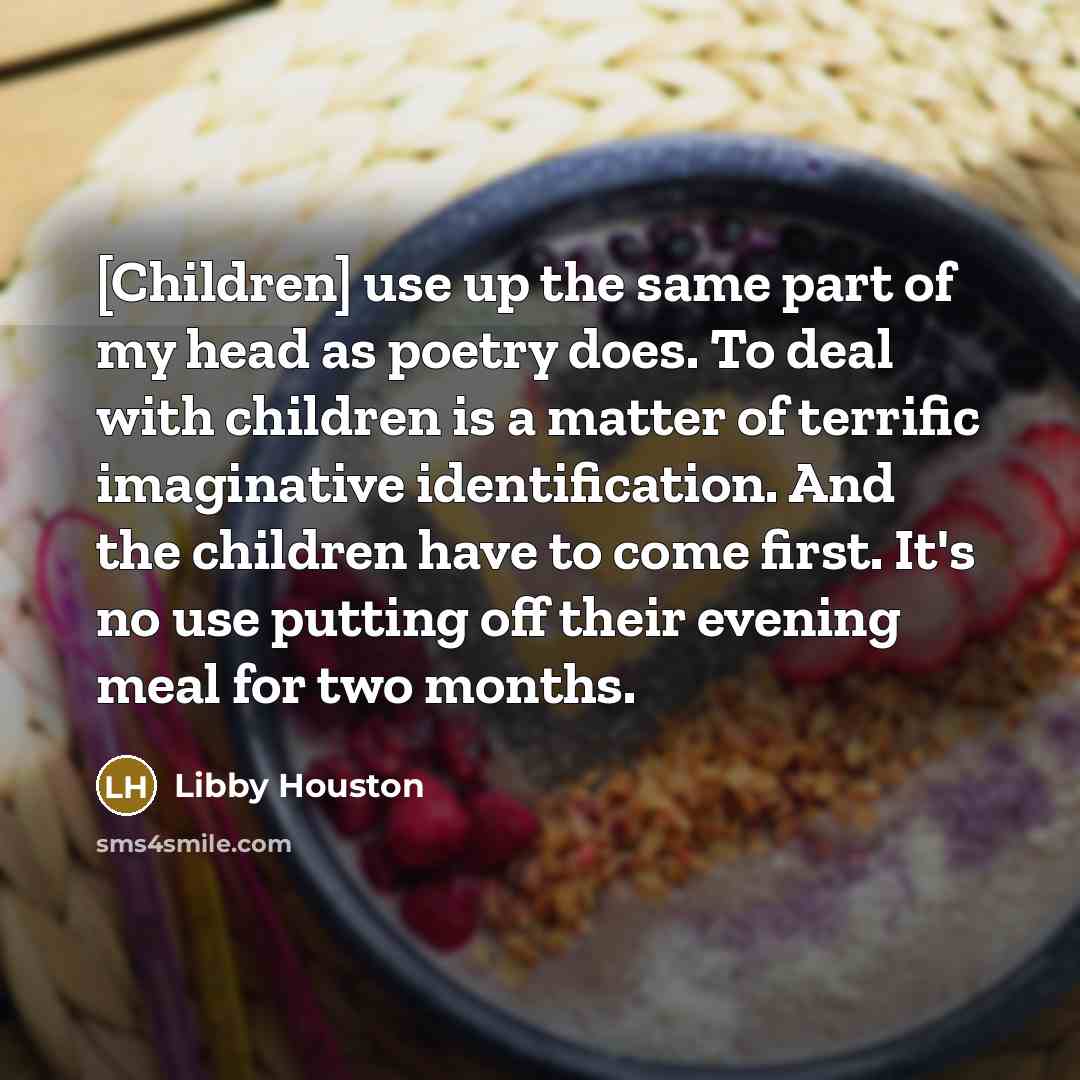 “[Children] use up the same part of my head as…” quote by Libby Houston