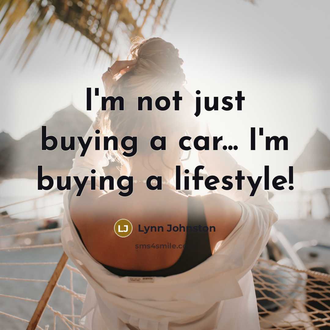 “I'm not just buying a car... I'm buying a lifestyle!…” quote by Lynn Johnston