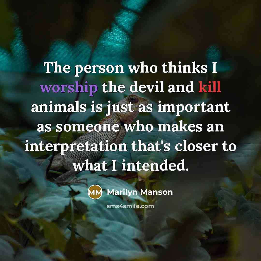 “The person who thinks I worship the devil and kill…” quote by Marilyn Manson