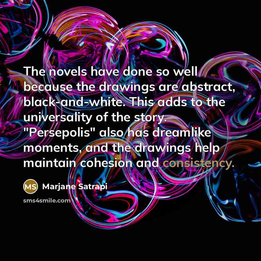 “The novels have done so well because the drawings are…” quote by Marjane Satrapi