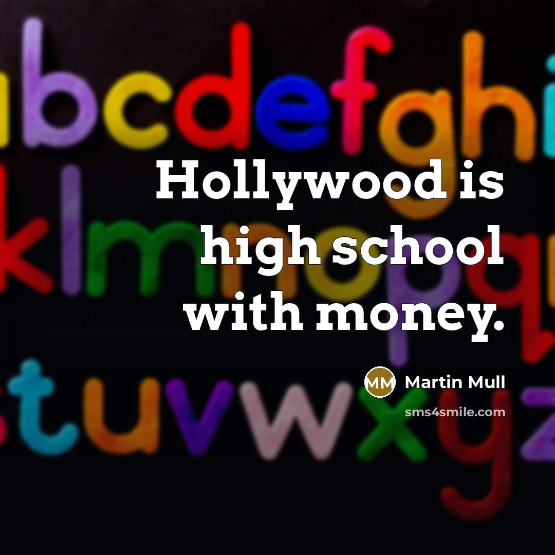 “Hollywood is high school with money.…” quote by Martin Mull